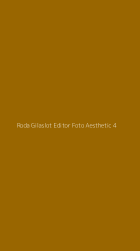 Tampilan Antarmuka Aplikasi Roda Gilaslot Editor Foto Aesthetic - 4
