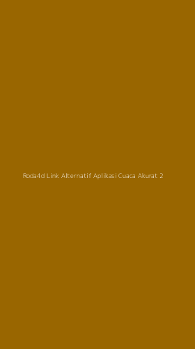 Tampilan Antarmuka Aplikasi Roda4d Link Alternatif Aplikasi Cuaca Akurat - 2