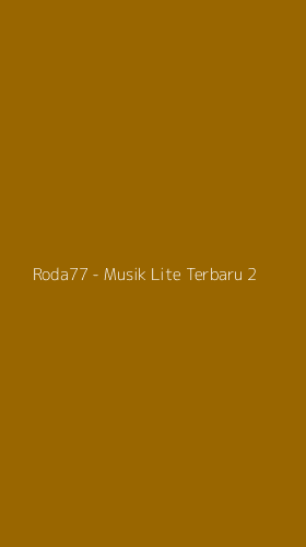 Tampilan Antarmuka Aplikasi Roda77 - Musik Lite Terbaru - 2