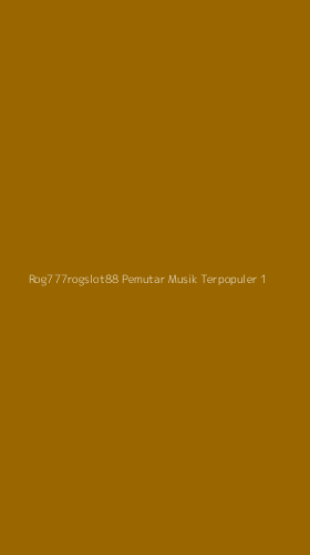 Tampilan Antarmuka Aplikasi Rog777rogslot88 Pemutar Musik Terpopuler - 1
