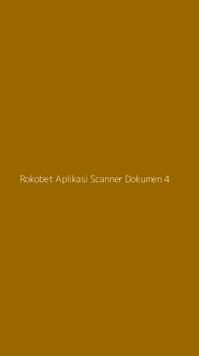 Tampilan Antarmuka Aplikasi Rokobet Aplikasi Scanner Dokumen - 4