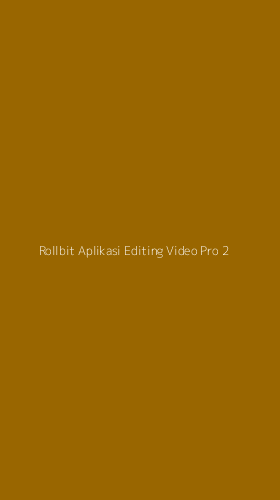 Tampilan Antarmuka Aplikasi Rollbit Aplikasi Editing Video Pro - 2