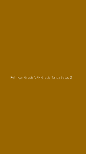 Tampilan Antarmuka Aplikasi Rollingan Gratis Vpn Gratis Tanpa Batas - 2