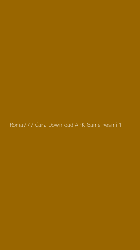 Tampilan Antarmuka Aplikasi Roma777 Cara Download Apk Game Resmi - 1