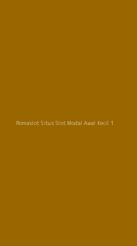Tampilan Antarmuka Aplikasi Romaslot Situs Slot Modal Awal Kecil - 1