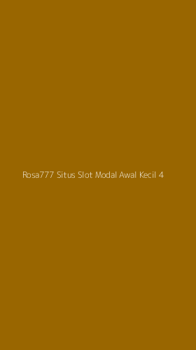 Tampilan Antarmuka Aplikasi Rosa777 Situs Slot Modal Awal Kecil - 4