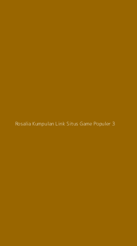 Tampilan Antarmuka Aplikasi Rosalia Kumpulan Link Situs Game Populer - 3