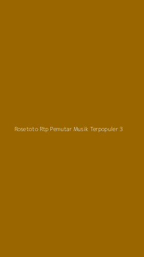 Tampilan Antarmuka Aplikasi Rosetoto Rtp Pemutar Musik Terpopuler - 3