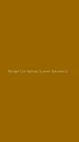 Tampilan Antarmuka Aplikasi Rotogel Com Aplikasi Scanner Dokumen - 2