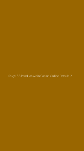 Tampilan Antarmuka Aplikasi Roxy138 Panduan Main Casino Online Pemula - 2