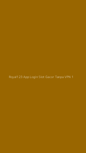 Tampilan Antarmuka Aplikasi Royal123 App Login Slot Gacor Tanpa Vpn - 1
