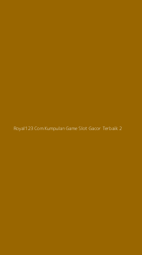 Tampilan Antarmuka Aplikasi Royal123 Com Kumpulan Game Slot Gacor Terbaik - 2