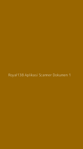 Tampilan Antarmuka Aplikasi Royal138 Aplikasi Scanner Dokumen - 1