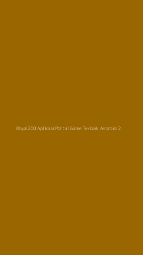 Tampilan Antarmuka Aplikasi Royal200 Aplikasi Portal Game Terbaik Android - 2