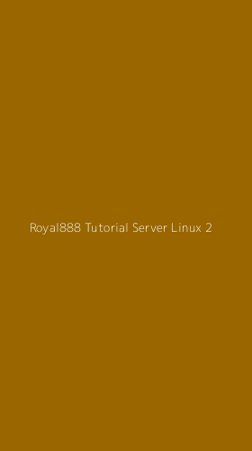 Tampilan Antarmuka Aplikasi Royal888 Tutorial Server Linux - 2