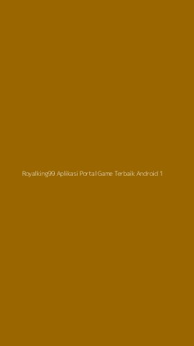 Tampilan Antarmuka Aplikasi Royalking99 Aplikasi Portal Game Terbaik Android - 1