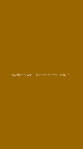 Tampilan Antarmuka Aplikasi Royalltoto Wap - Tutorial Server Linux - 3