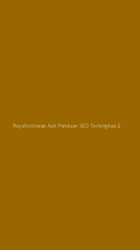 Tampilan Antarmuka Aplikasi Royaltotowap Apk Panduan Seo Terlengkap - 2