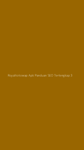 Tampilan Antarmuka Aplikasi Royaltotowap Apk Panduan Seo Terlengkap - 3