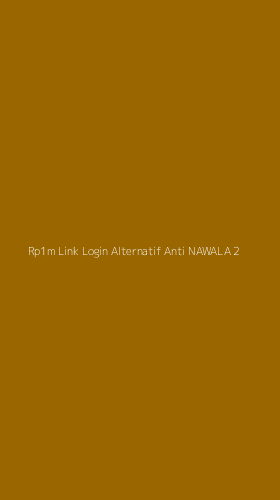 Tampilan Antarmuka Aplikasi Rp1m Link Login Alternatif Anti Nawala - 2