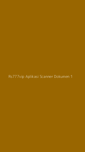 Tampilan Antarmuka Aplikasi Rs777vip Aplikasi Scanner Dokumen - 1