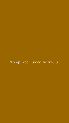Tampilan Antarmuka Aplikasi Rtp Aplikasi Cuaca Akurat - 3
