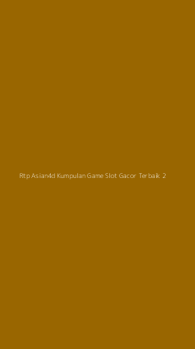 Tampilan Antarmuka Aplikasi Rtp Asian4d Kumpulan Game Slot Gacor Terbaik - 2