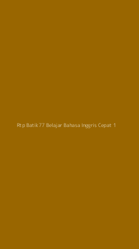 Tampilan Antarmuka Aplikasi Rtp Batik77 Belajar Bahasa Inggris Cepat - 1