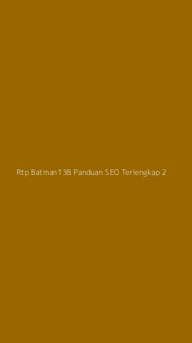 Tampilan Antarmuka Aplikasi Rtp Batman138 Panduan Seo Terlengkap - 2