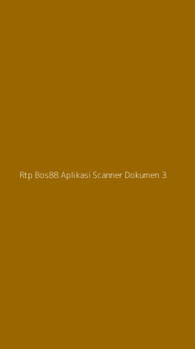 Tampilan Antarmuka Aplikasi Rtp Bos88 Aplikasi Scanner Dokumen - 3