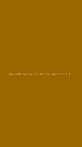 Tampilan Antarmuka Aplikasi Rtp Evostoto Kumpulan Game Slot Gacor Terbaik - 1
