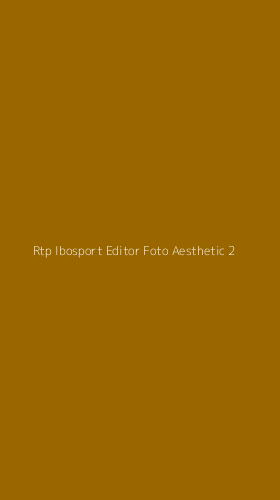 Tampilan Antarmuka Aplikasi Rtp Ibosport Editor Foto Aesthetic - 2