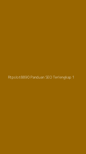 Tampilan Antarmuka Aplikasi Rtpslot8890 Panduan Seo Terlengkap - 1