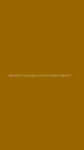 Tampilan Antarmuka Aplikasi Rtpslot97 Kumpulan Link Situs Game Populer - 1