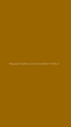 Tampilan Antarmuka Aplikasi Rubyqqslot Aplikasi Live Casino Mobile Friendly - 3