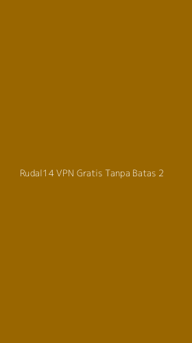 Tampilan Antarmuka Aplikasi Rudal14 Vpn Gratis Tanpa Batas - 2
