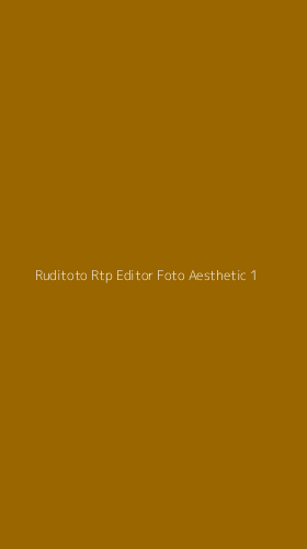 Tampilan Antarmuka Aplikasi Ruditoto Rtp Editor Foto Aesthetic - 1