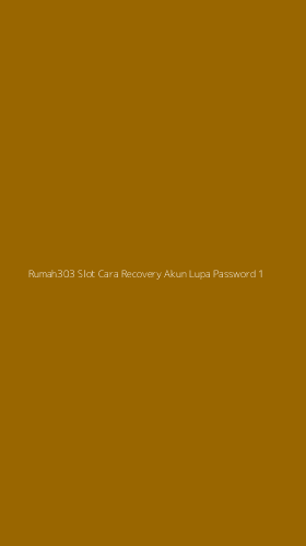 Tampilan Antarmuka Aplikasi Rumah303 Slot Cara Recovery Akun Lupa Password - 1