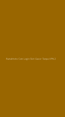 Tampilan Antarmuka Aplikasi Rumahtoto Com Login Slot Gacor Tanpa Vpn - 2