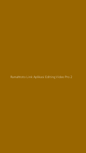 Tampilan Antarmuka Aplikasi Rumahtoto Link Aplikasi Editing Video Pro - 2