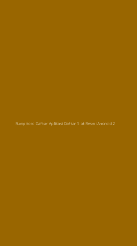 Tampilan Antarmuka Aplikasi Rumpitoto Daftar Aplikasi Daftar Slot Resmi Android - 2