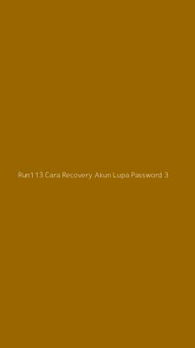 Tampilan Antarmuka Aplikasi Run113 Cara Recovery Akun Lupa Password - 3