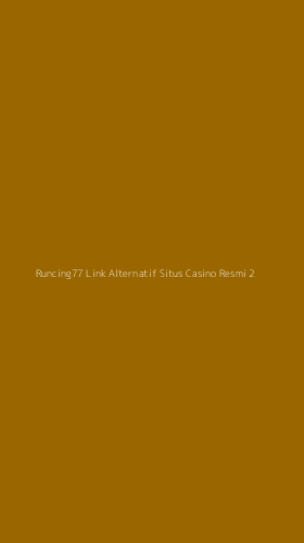Tampilan Antarmuka Aplikasi Runcing77 Link Alternatif Situs Casino Resmi - 2