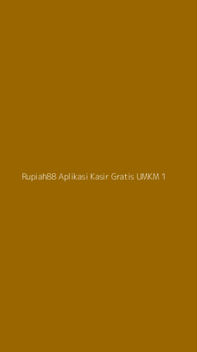 Tampilan Antarmuka Aplikasi Rupiah88 Aplikasi Kasir Gratis Umkm - 1