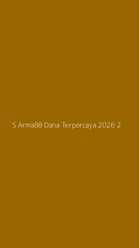 Tampilan Antarmuka Aplikasi S Arma88 Dana Terpercaya 2026 - 2