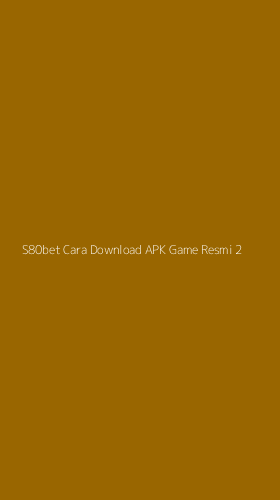 Tampilan Antarmuka Aplikasi S80bet Cara Download Apk Game Resmi - 2