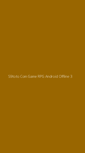 Tampilan Antarmuka Aplikasi S9toto Com Game Rpg Android Offline - 3