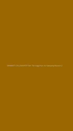 Tampilan Antarmuka Aplikasi Sahabat123 Login Rtp Slot Tertinggi Hari Ini Gampang Maxwin - 2