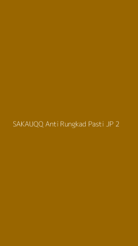 Tampilan Antarmuka Aplikasi Sakauqq Anti Rungkad Pasti Jp - 2
