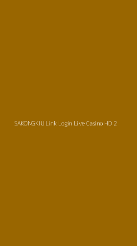 Tampilan Antarmuka Aplikasi Sakongkiu Link Login Live Casino Hd - 2